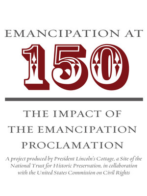 cover image of Emancipation at 150: the Impact of the Emancipation Proclamation